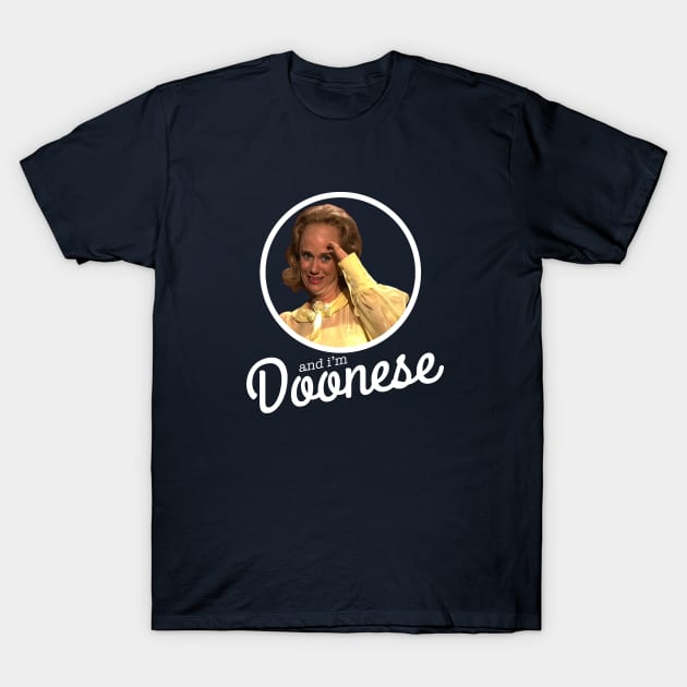 And I'm Doonese T-Shirt by BodinStreet